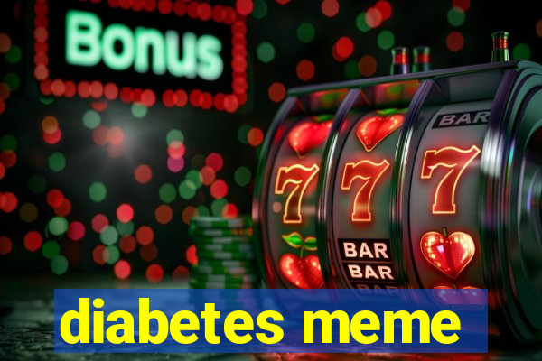 diabetes meme